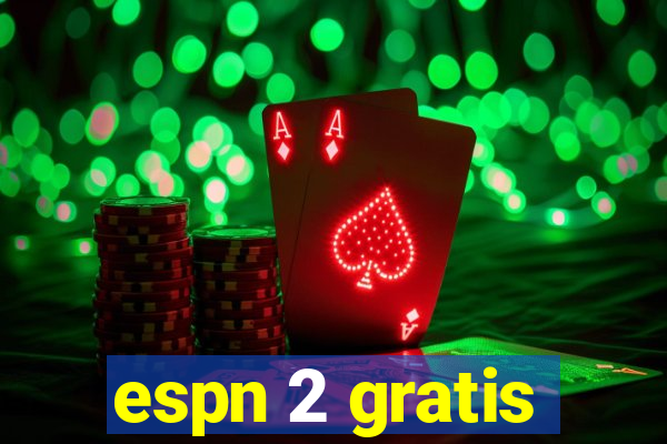 espn 2 gratis